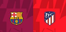 Nhận định - Soi kèo bóng đá Barcelona vs Atletico hôm nay, 3h00 ngày 22/12 